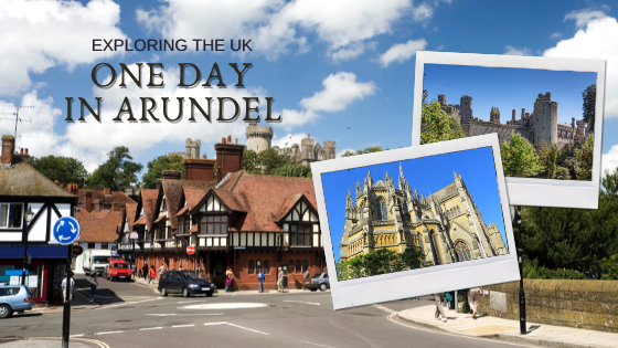 One Day in Arundel | UK Travel Guide